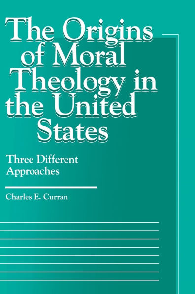 the Origins of Moral Theology United States: Three Different Approaches