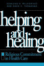 Helping and Healing: Religious Commitment in Health Care / Edition 1