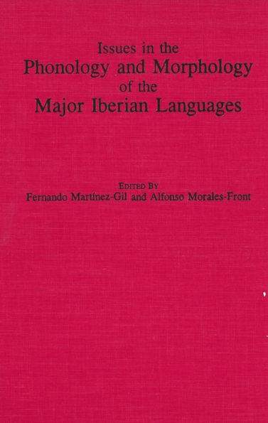Issues in the Phonology and Morphology of the Major Iberian Languages