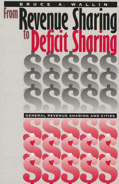 From Revenue Sharing to Deficit Sharing: General Revenue Sharing and Cities / Edition 1