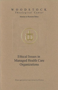 Title: Ethical Issues in Managed Health Care Organizations, Author: Woodstock Theological Center