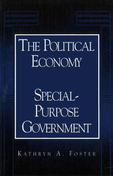 The Political Economy of Special-Purpose Government / Edition 1
