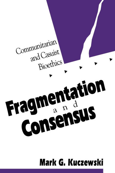 Fragmentation and Consensus: Communitarian and Casuist Bioethics