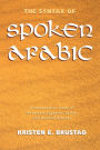 The Syntax of Spoken Arabic: A Comparative Study of Moroccan, Egyptian, Syrian, and Kuwaiti Dialects / Edition 1