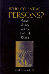 Title: Who Count As Persons? / Edition 1, Author: John F. Kavanaugh