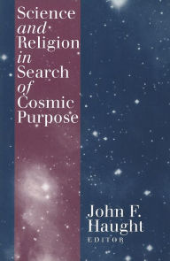 Title: Science and Religion in Search of Cosmic Purpose, Author: John F. Haught