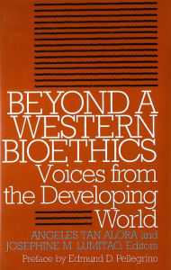 Title: Beyond a Western Bioethics: Voices from the Developing World, Author: Angeles Tan Alora
