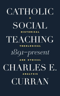 Catholic Social Teaching: An Historical Perspective