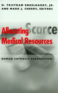 Title: Allocating Scarce Medical Resources: Roman Catholic Perspectives, Author: H. Tristram Engelhardt Jr.