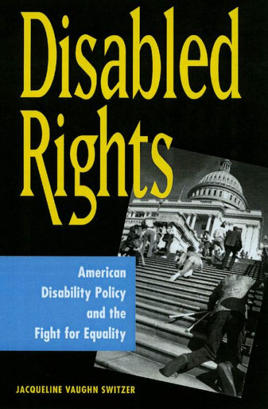 Disabled Rights: American Disability Policy and the Fight for Equality / Edition 1