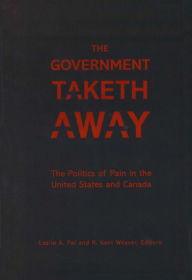 Title: The Government Taketh Away: The Politics of Pain in the United States and Canada, Author: Leslie A. Pal