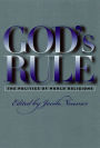 God's Rule: The Politics of World Religions