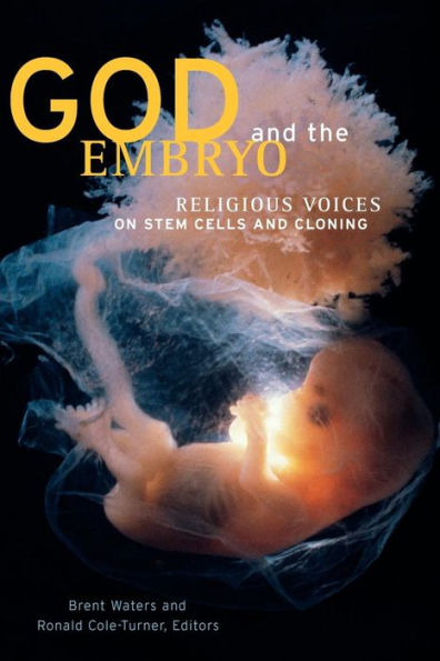 God and the Embryo: Religious Voices on Stem Cells and Cloning