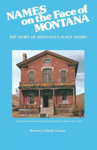 Title: Names on the Face of Montana, Author: Roberta Carkeek Cheney