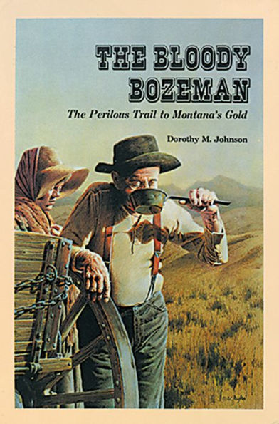 The Bloody Bozeman: The Perilous Trail to Montana's Gold