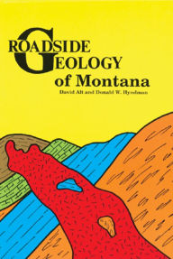 Title: Roadside Geology of Montana, Author: David Alt