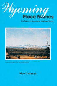 Title: wyoming place names, Author: Mae Urbanek