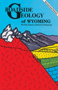 Title: Roadside Geology of Wyoming / Edition 2, Author: David R. Lageson