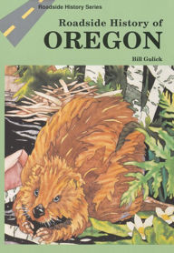 Title: Roadside History of Oregon, Author: Bill Gulick