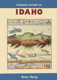 Title: Roadside History of Idaho, Author: Betty Derig