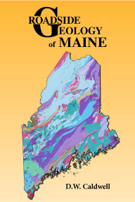 Title: Roadside Geology of Maine, Author: D. W. Caldwell