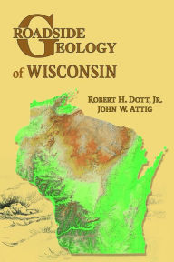 Title: Roadside Geology of Wisconsin, Author: Robert H. Dott