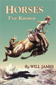 Title: Horses I've Known, Author: Will James