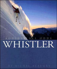 Title: Whistler: Against All Odds, Author: Michel Beaudry