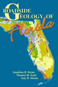 Title: Roadside Geology of Florida, Author: Jonathan R. Bryan