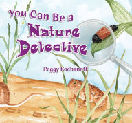 Title: You Can Be a Nature Detective, Author: Peggy Kochanoff