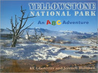 Title: Yellowstone National Park: An ABC Adventure, Author: K. C. Glastetter