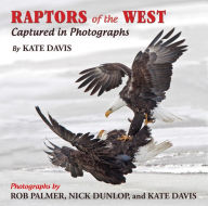 Title: Raptors of the West: Captured in Photographs, Author: Kate Davis