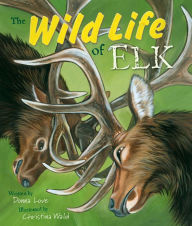 Title: The Wild Life of Elk, Author: Donna Love