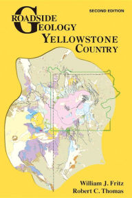 Title: Roadside Geology of Yellowstone Country: Second Edition, Author: William J Fritz