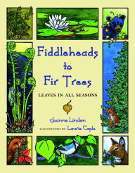 Title: Fiddleheads to Fir Trees: Leaves in All Seasons, Author: Joanne Linden