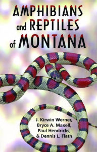 Title: Amphibians and Reptiles of Montana, Author: Kirwin J. Werner