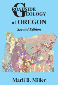 Title: Roadside Geology of Oregon, Author: Marli B. Miller