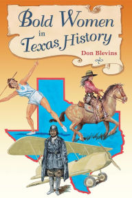Title: Bold Women in Texas History, Author: Don Blevins