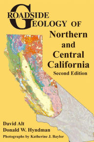 Title: Roadside Geology of Northern and Central California, Author: David Alt