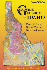 Title: Roadside Geology of Idaho, Author: Paul K. Link