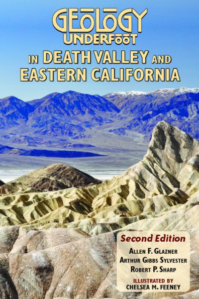 Geology Underfoot in Death Valley and Eastern California: Second Edition