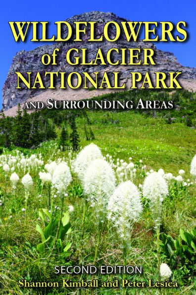 Wildflowers of Glacier National Park: and Surrounding Areas