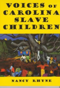 Title: Voices of Carolina Slave Children, Author: Nancy Rhyne