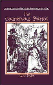 Title: Courageous Patriot, Author: Idella Bodie