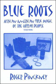 Title: Blue Roots: African-American Folk Magic of the Gullah People, Author: Roger Pinckney