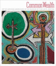 Title: Common Wealth: Art by African Americans in the Museum of Fine Arts, Boston, Author: Erica Hirshler