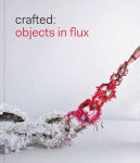 Alternative view 1 of Crafted: Objects in Flux