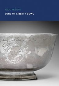 Title: Paul Revere: Sons of Liberty Bowl, Author: Gerald W.R. Ward