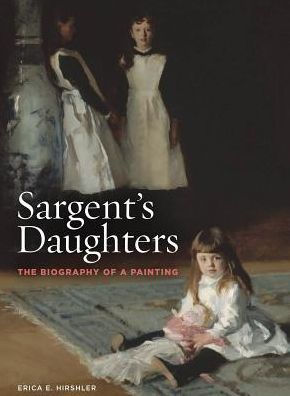 Sargent's Daughters: The Biography of a Painting