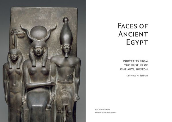 Faces of Ancient Egypt: Portraits from the Museum of Fine Arts, Boston